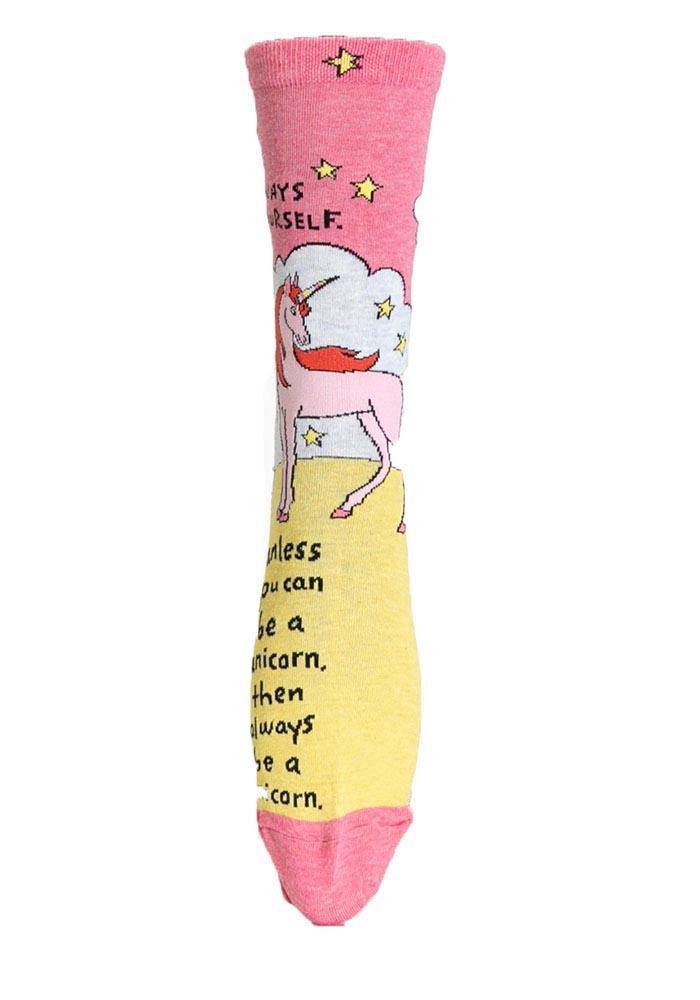 Always be yourself. Unless you can be a Unicorn. Then always be a unicorn. - Sock Bar