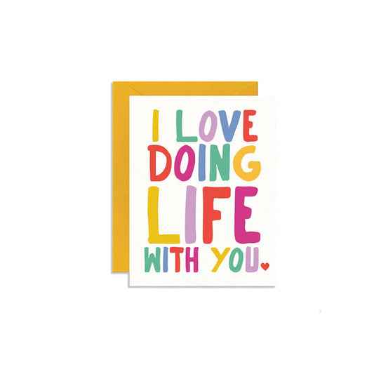I Love Doing Life with You Greeting Card