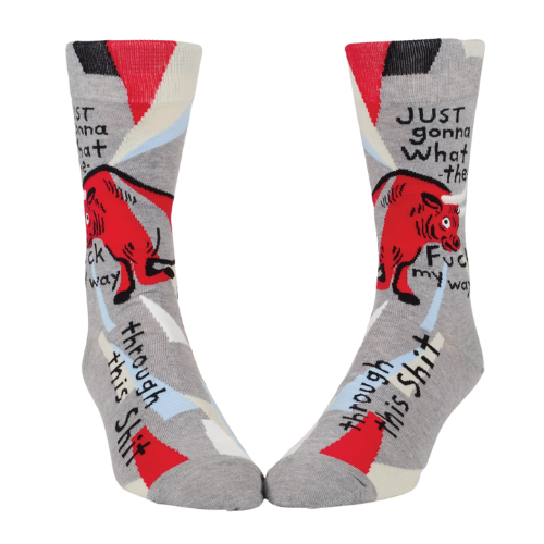 BlueQ socks with the text "Just Gonna What the Fuck My Way Through This Shit," designed for those who take life’s challenges with humor and resilience.