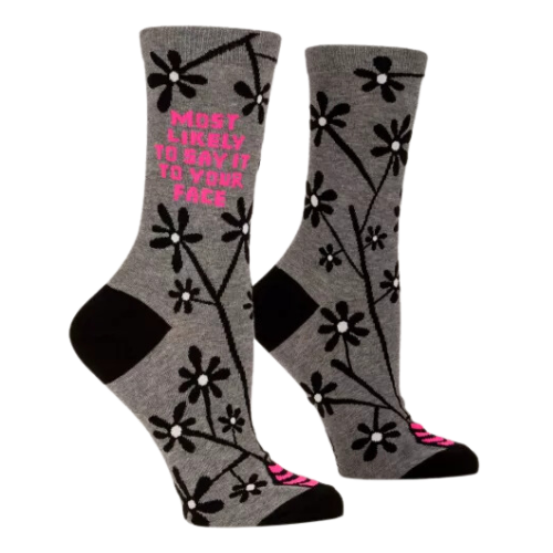MOST LIKELY TO SAY IT TO YOUR FACE CREW SOCKS WOMEN'S SOCKS. FLOWER PATTERN.