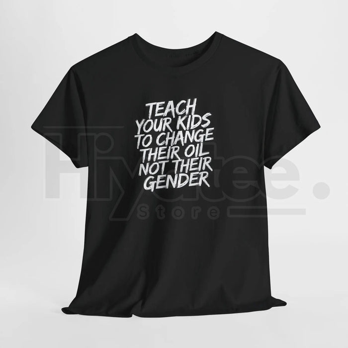 "Teach Kids To Change Oil Not Gender" Classic T-Shirt – Funny Conservative Anti-Woke Tee