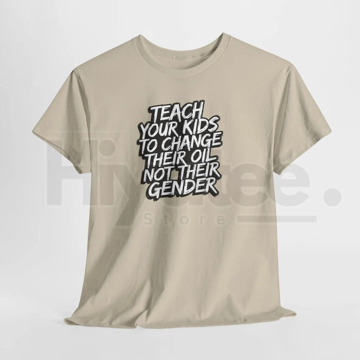"Teach Kids To Change Oil Not Gender" Classic T-Shirt – Funny Conservative Anti-Woke Tee